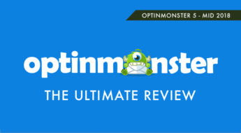 The Ultimate OptinMonster Review (Mid 2018)
